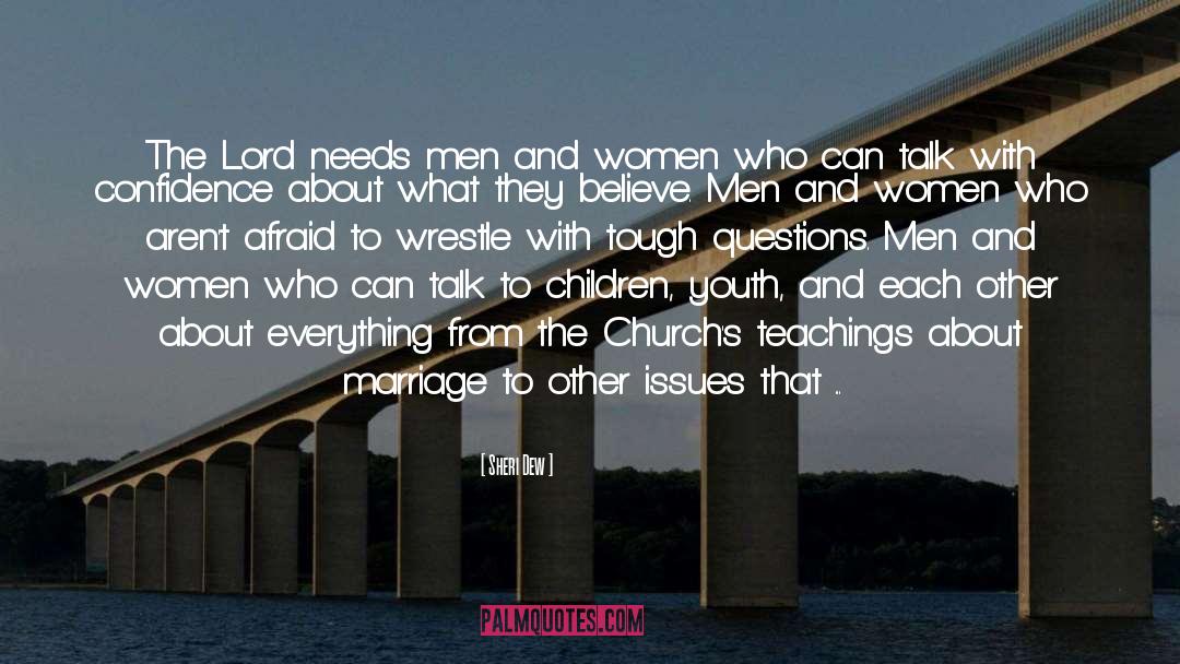 Sheri Dew Quotes: The Lord needs men and