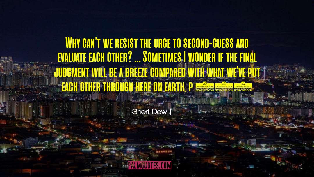Sheri Dew Quotes: Why can't we resist the