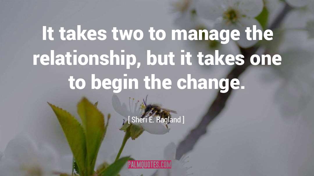 Sheri E. Ragland Quotes: It takes two to manage