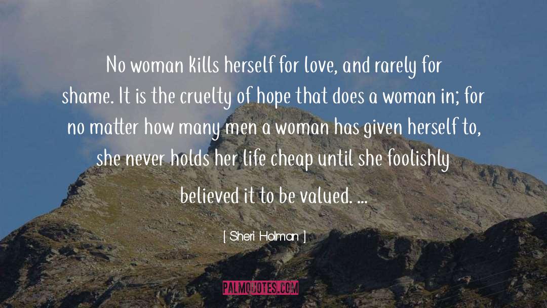 Sheri Holman Quotes: No woman kills herself for