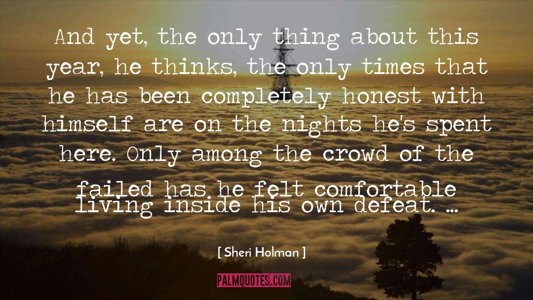 Sheri Holman Quotes: And yet, the only thing