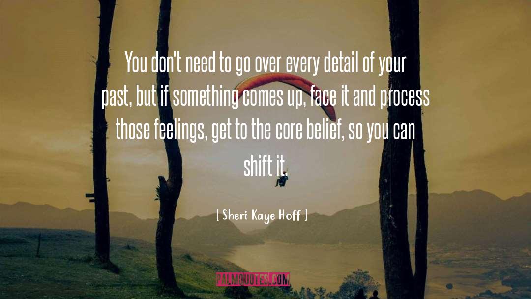 Sheri Kaye Hoff Quotes: You don't need to go