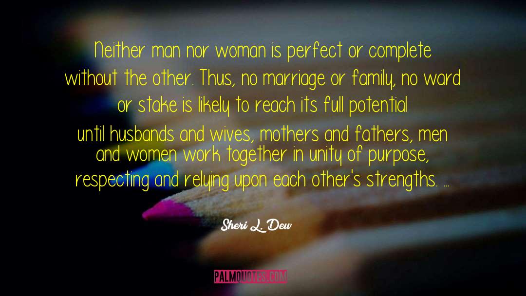 Sheri L. Dew Quotes: Neither man nor woman is