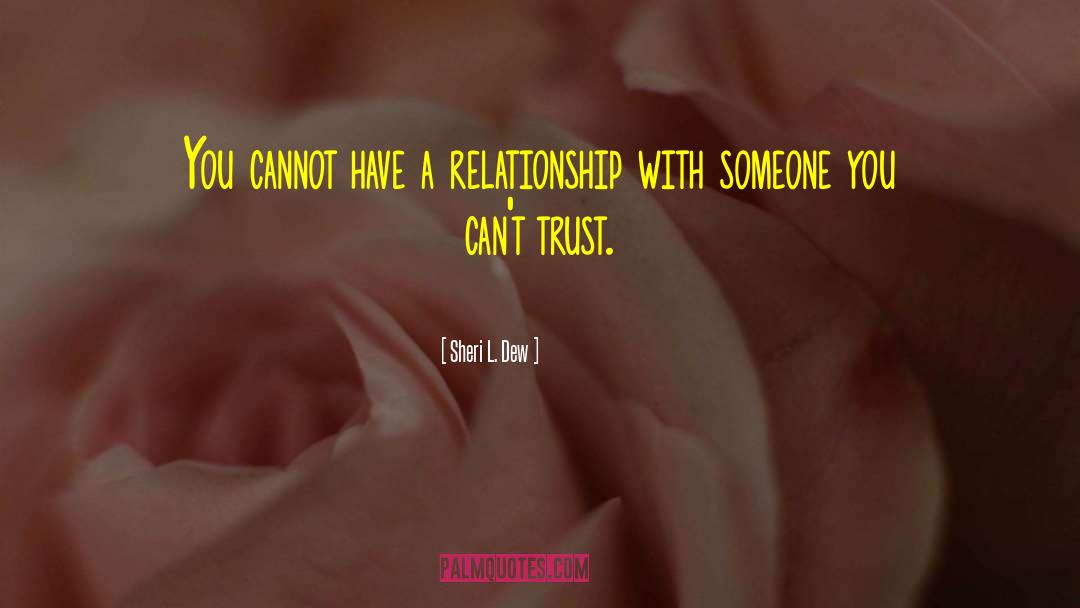 Sheri L. Dew Quotes: You cannot have a relationship