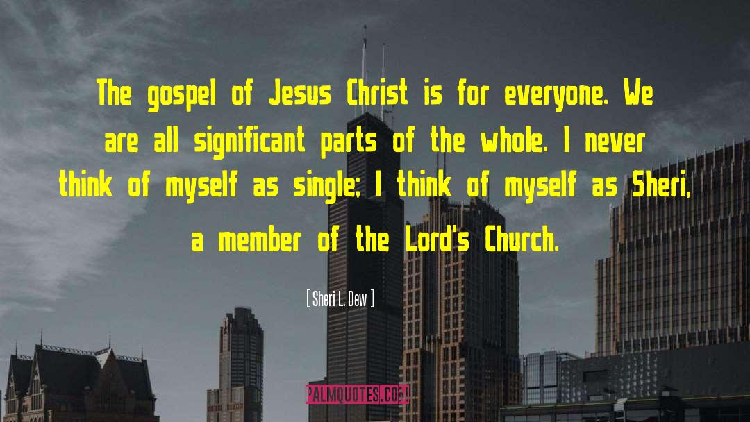 Sheri L. Dew Quotes: The gospel of Jesus Christ