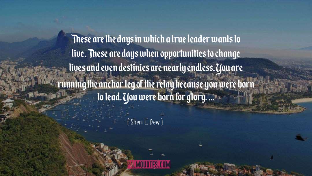 Sheri L. Dew Quotes: These are the days in