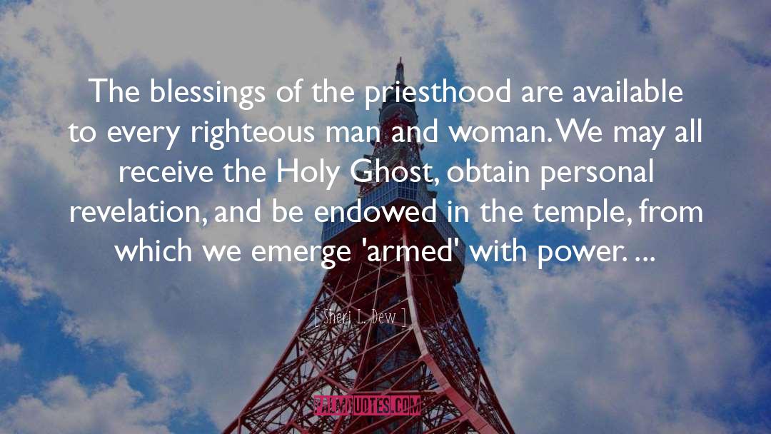 Sheri L. Dew Quotes: The blessings of the priesthood