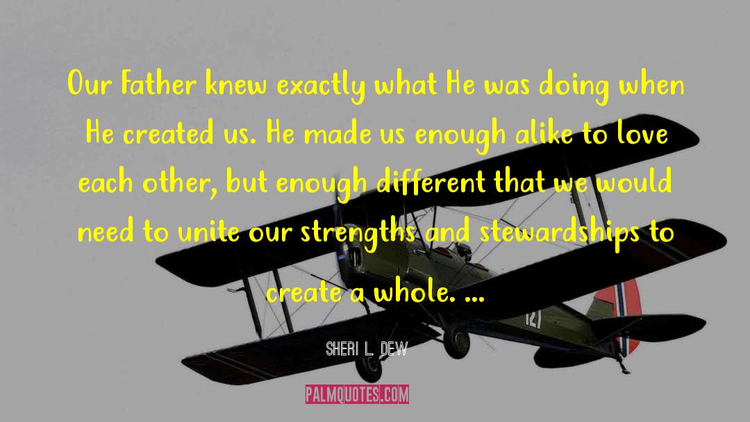 Sheri L. Dew Quotes: Our Father knew exactly what