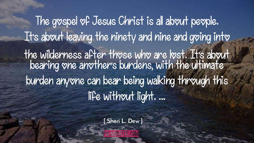 Sheri L. Dew Quotes: The gospel of Jesus Christ