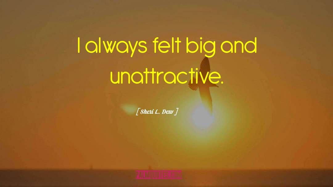 Sheri L. Dew Quotes: I always felt big and