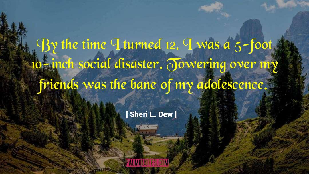 Sheri L. Dew Quotes: By the time I turned