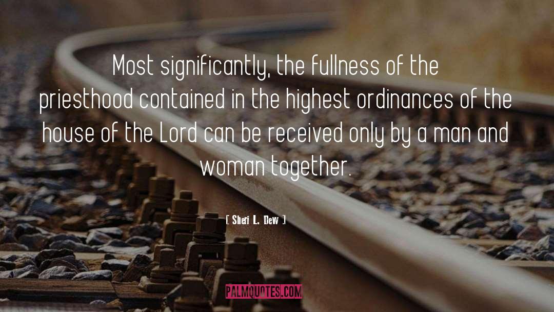 Sheri L. Dew Quotes: Most significantly, the fullness of