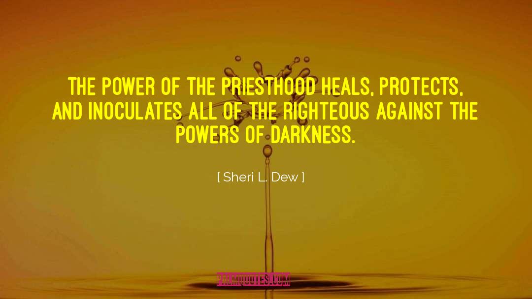 Sheri L. Dew Quotes: The power of the priesthood