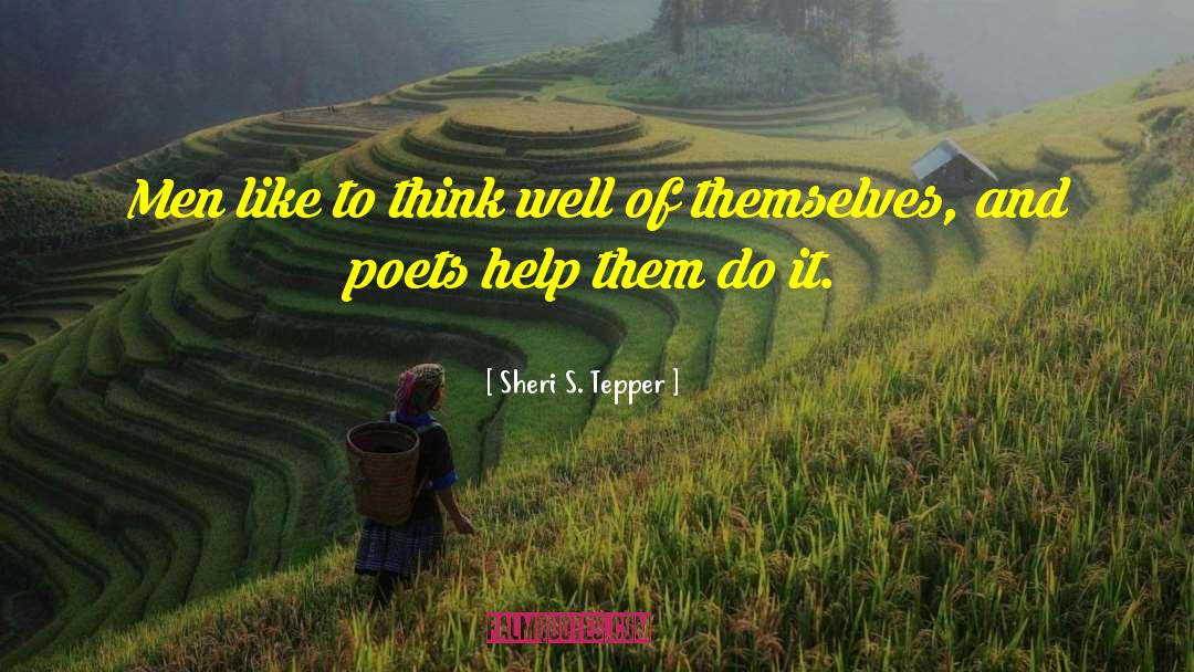 Sheri S. Tepper Quotes: Men like to think well