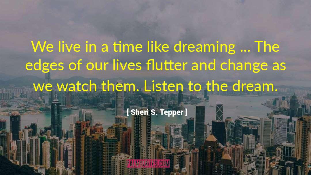 Sheri S. Tepper Quotes: We live in a time