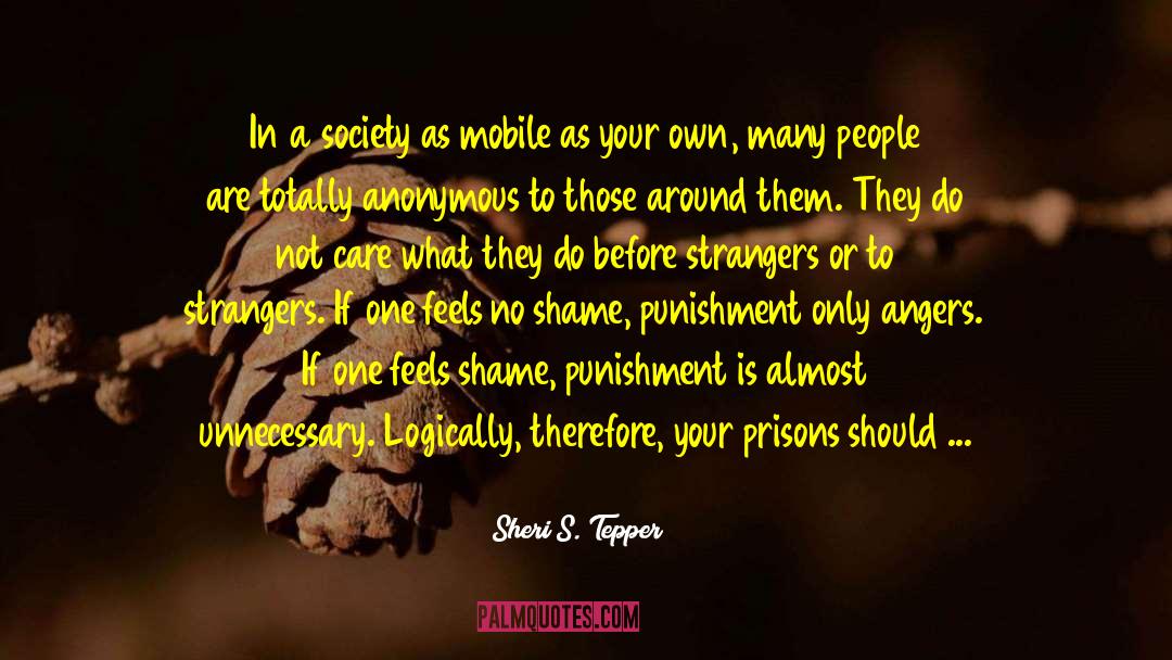 Sheri S. Tepper Quotes: In a society as mobile