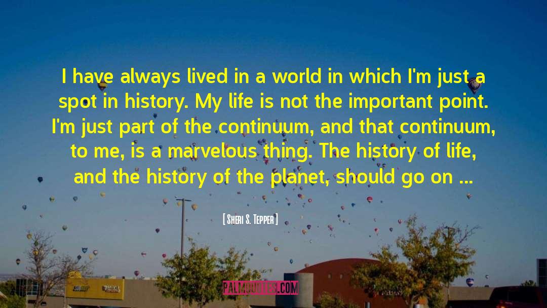 Sheri S. Tepper Quotes: I have always lived in