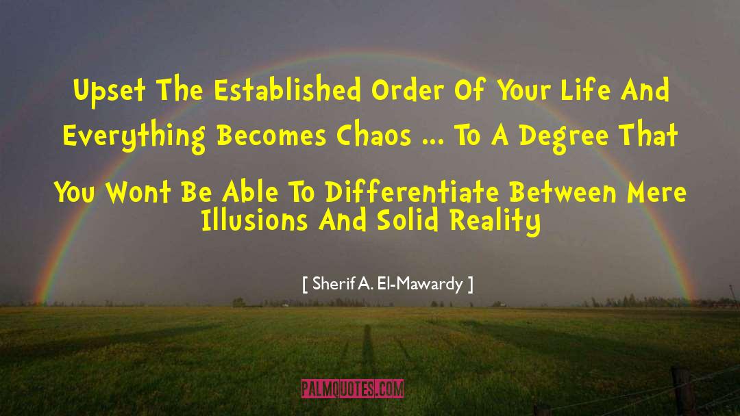 Sherif A. El-Mawardy Quotes: Upset The Established Order Of