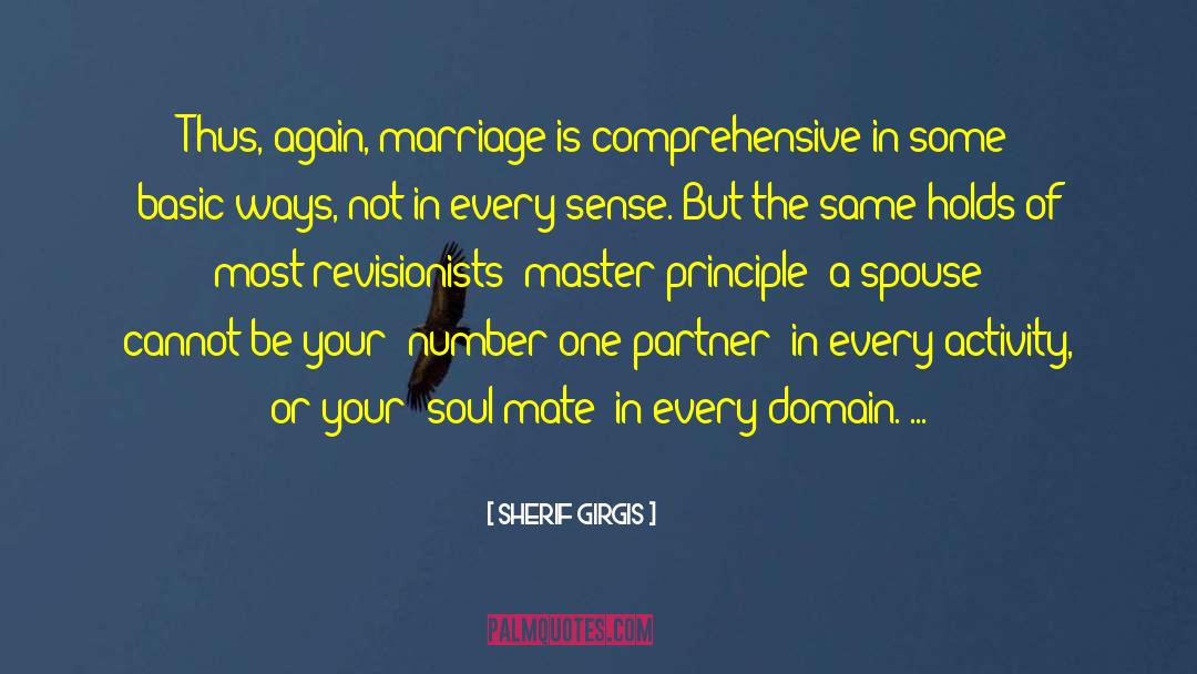 Sherif Girgis Quotes: Thus, again, marriage is comprehensive