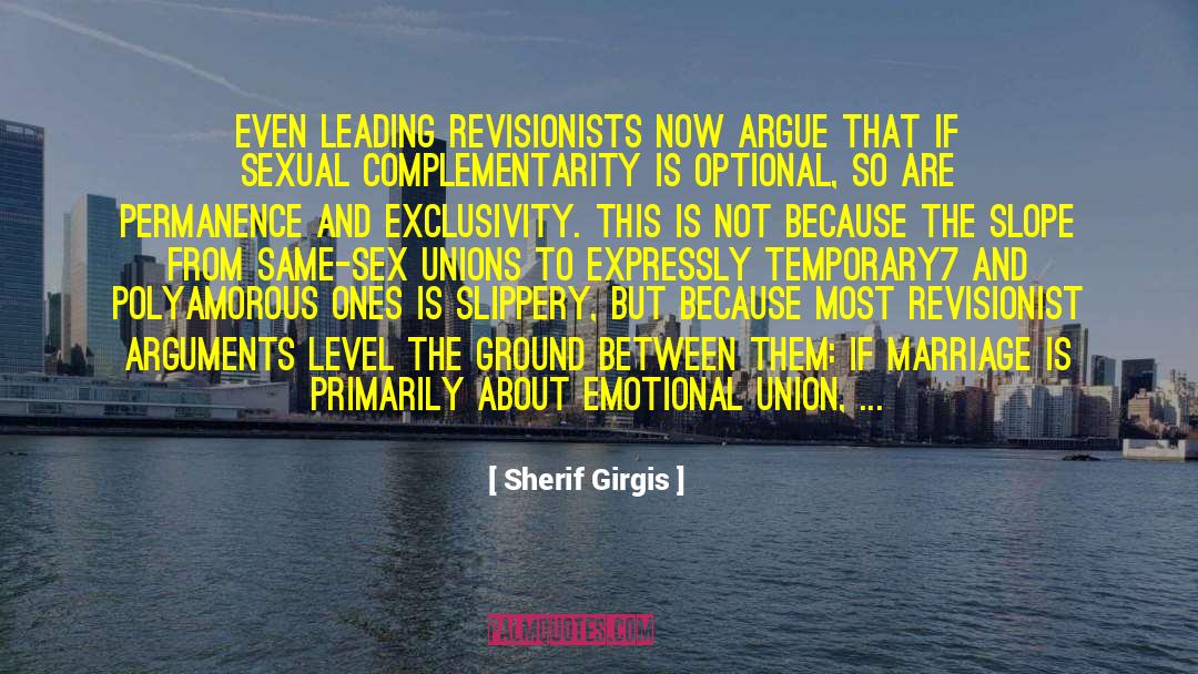 Sherif Girgis Quotes: even leading revisionists now argue