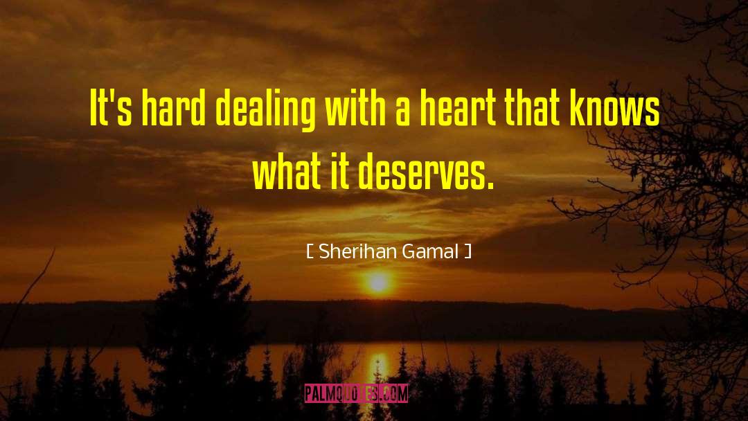Sherihan Gamal Quotes: It's hard dealing with a