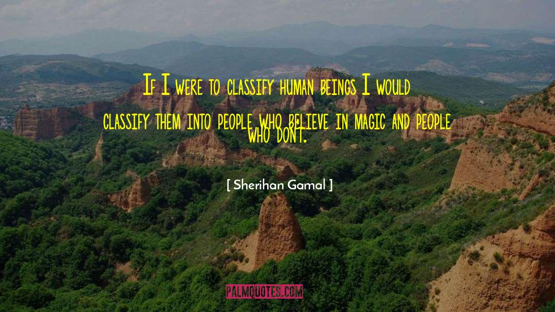Sherihan Gamal Quotes: If I were to classify