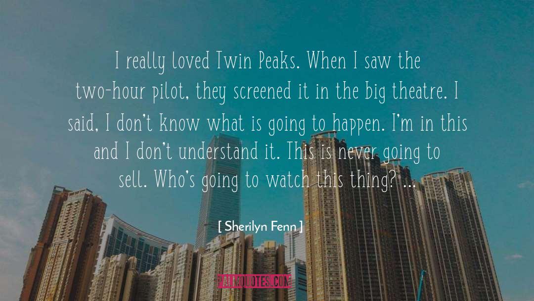Sherilyn Fenn Quotes: I really loved Twin Peaks.