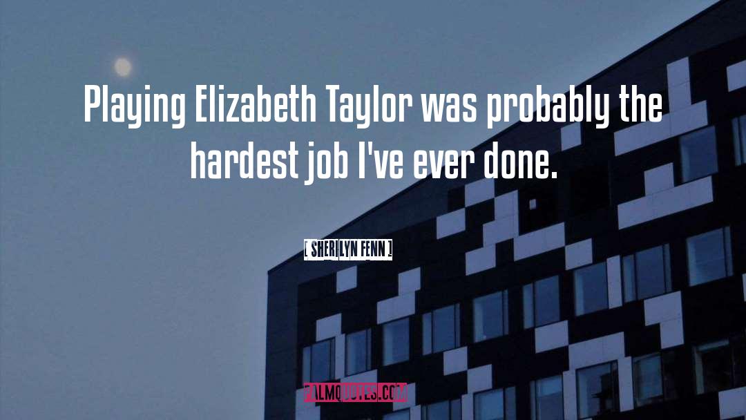 Sherilyn Fenn Quotes: Playing Elizabeth Taylor was probably