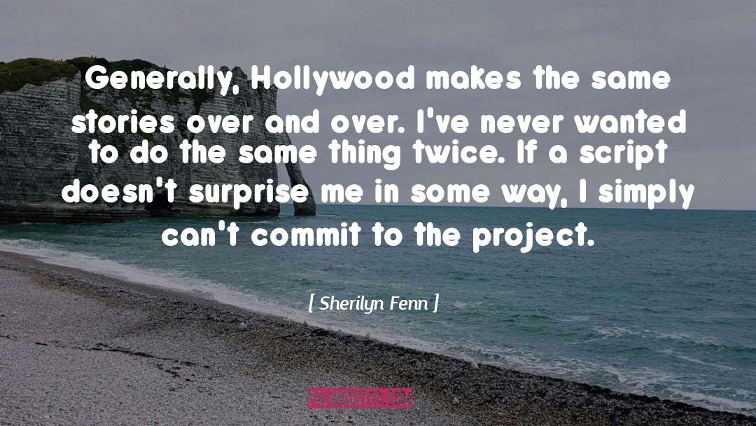 Sherilyn Fenn Quotes: Generally, Hollywood makes the same