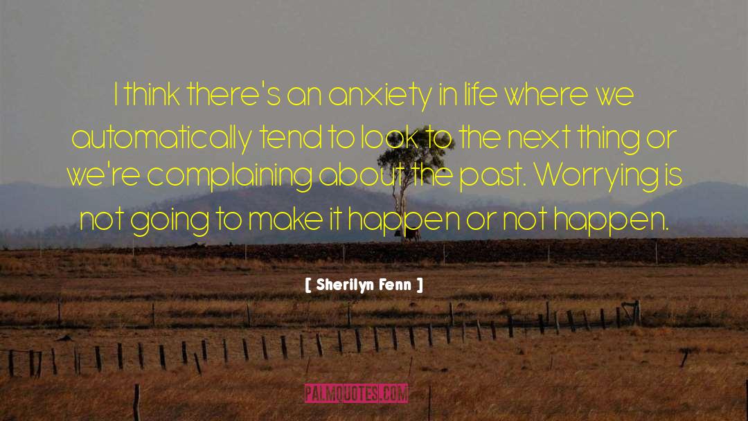 Sherilyn Fenn Quotes: I think there's an anxiety