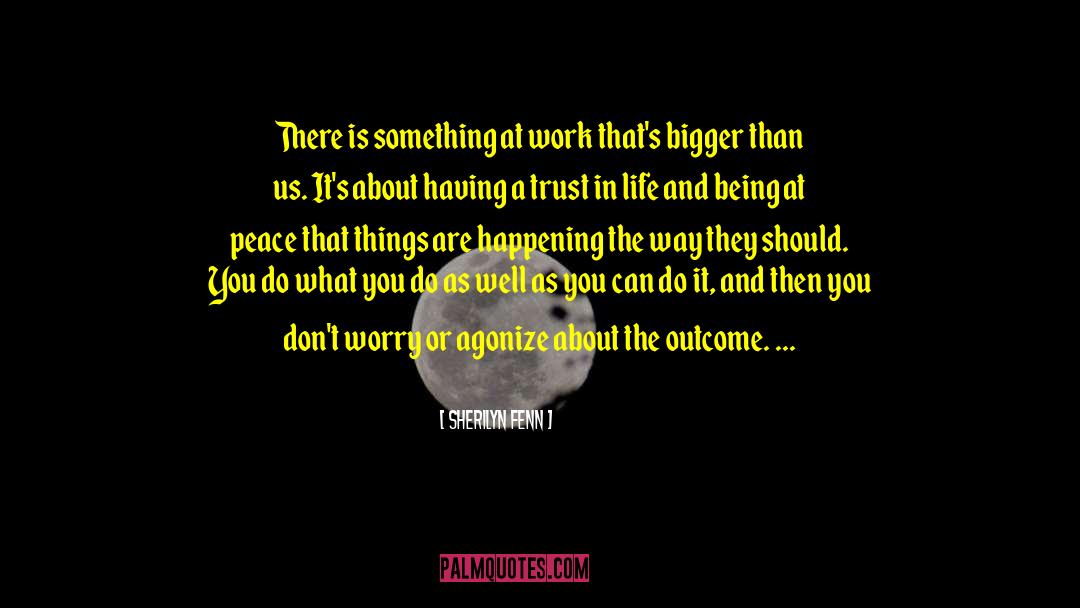 Sherilyn Fenn Quotes: There is something at work