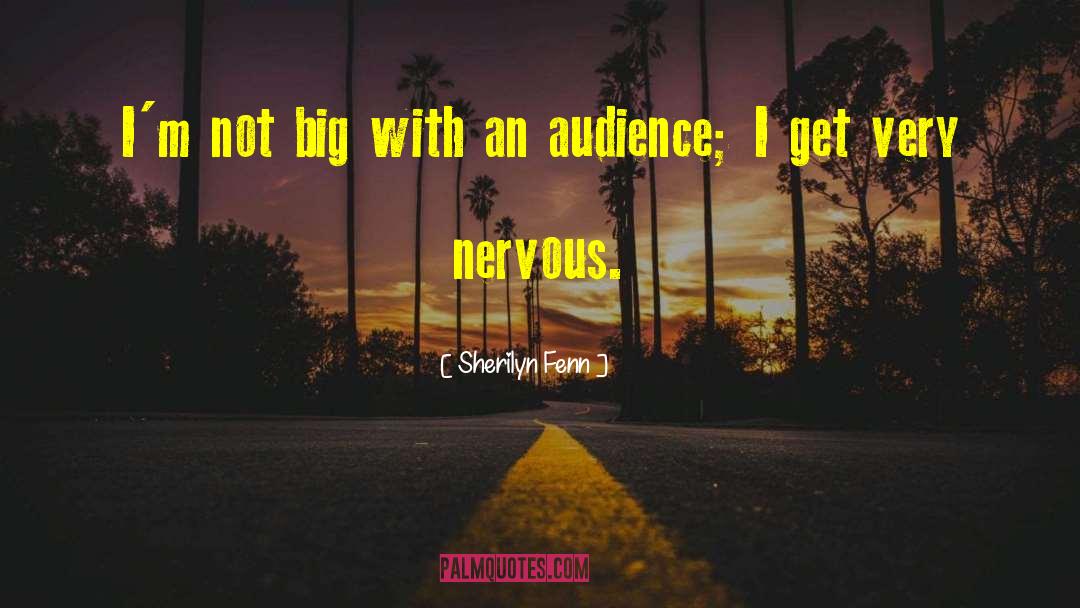 Sherilyn Fenn Quotes: I'm not big with an