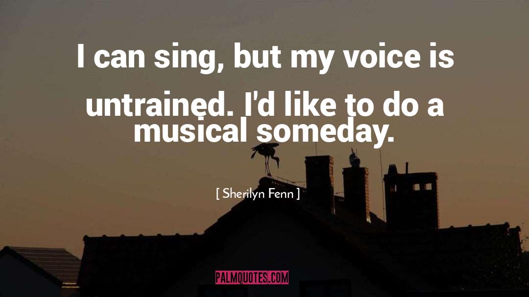 Sherilyn Fenn Quotes: I can sing, but my