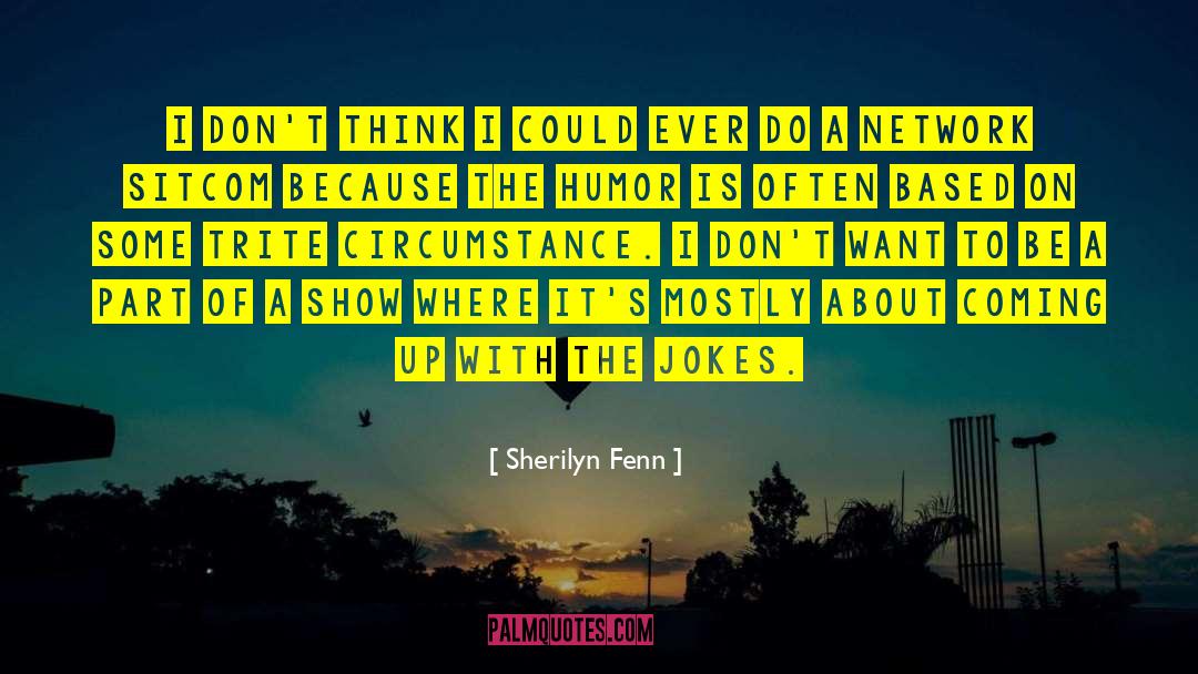 Sherilyn Fenn Quotes: I don't think I could