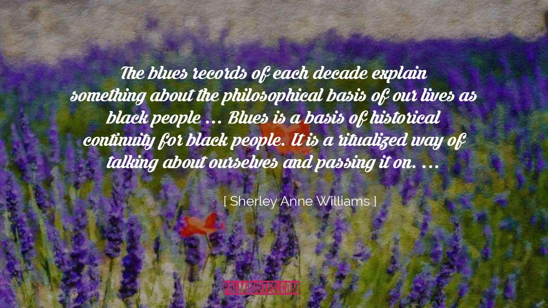 Sherley Anne Williams Quotes: The blues records of each