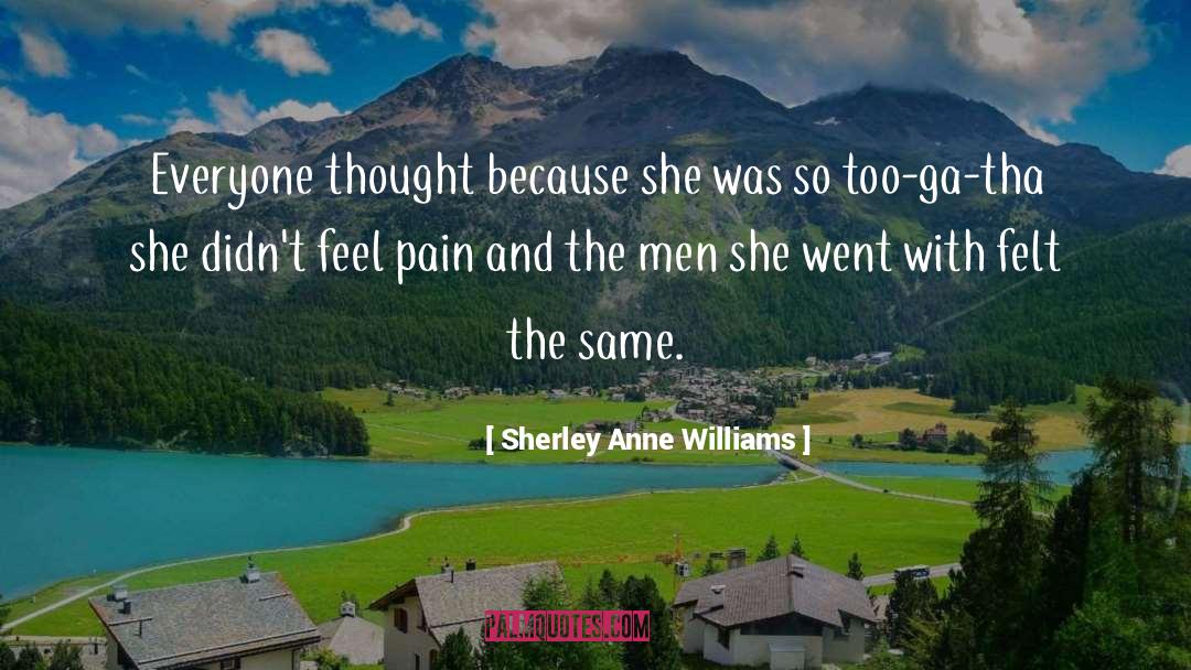 Sherley Anne Williams Quotes: Everyone thought because she was