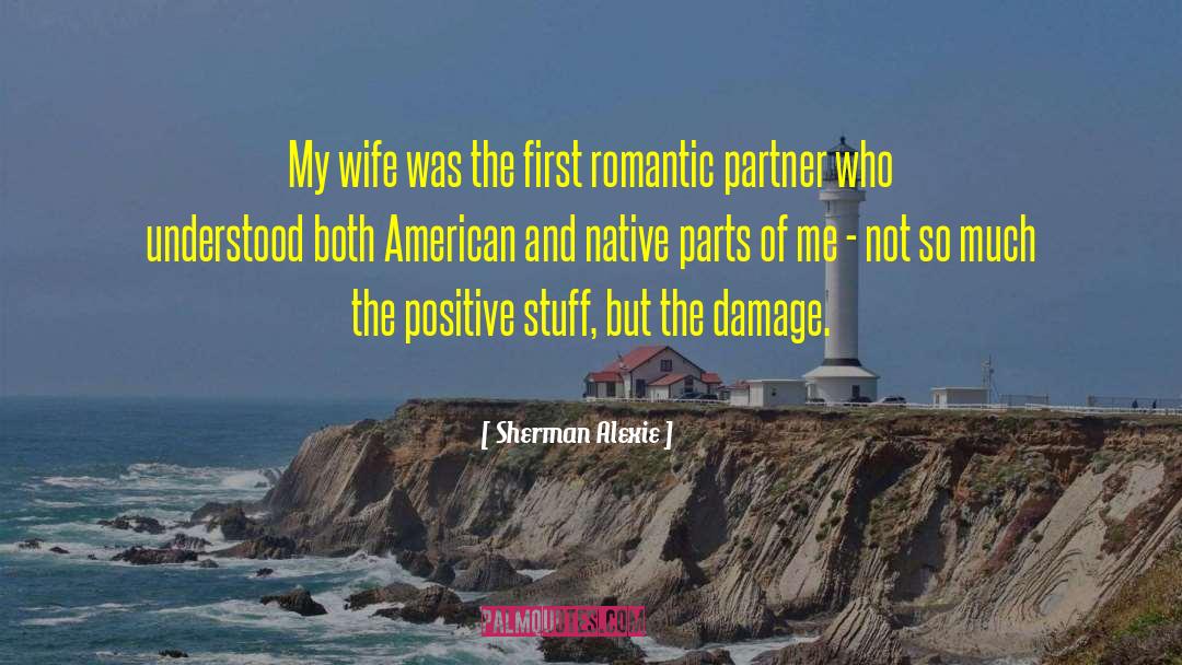 Sherman Alexie Quotes: My wife was the first