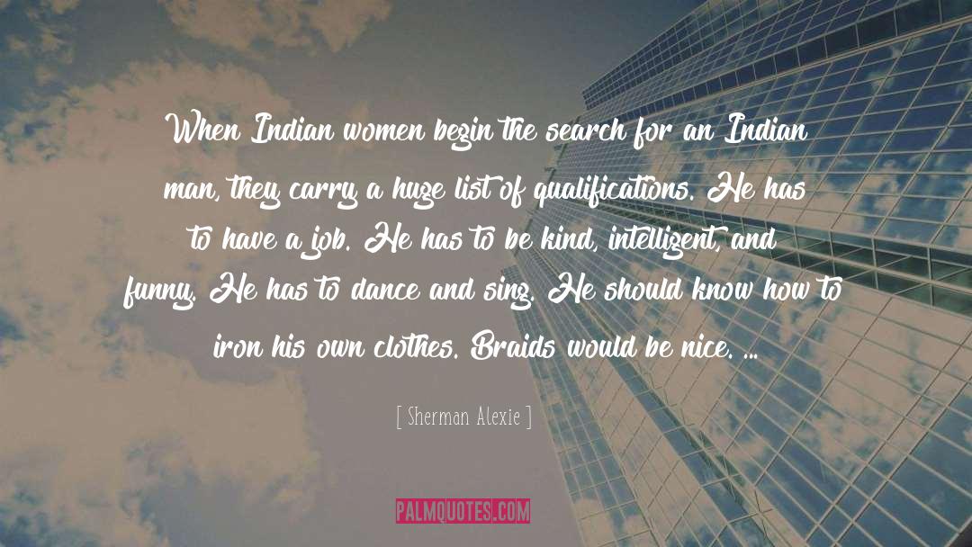 Sherman Alexie Quotes: When Indian women begin the