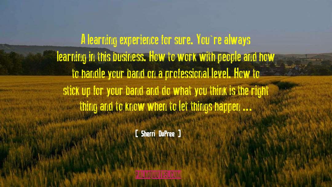 Sherri DuPree Quotes: A learning experience for sure.