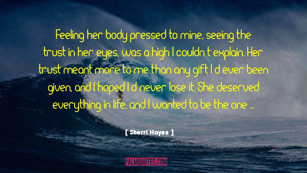 Sherri Hayes Quotes: Feeling her body pressed to