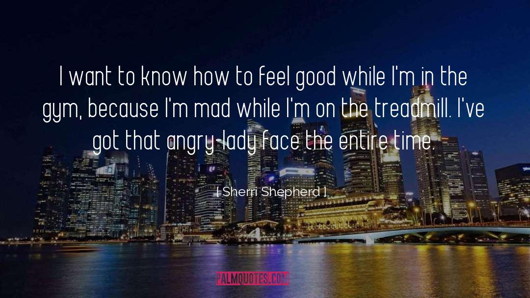 Sherri Shepherd Quotes: I want to know how