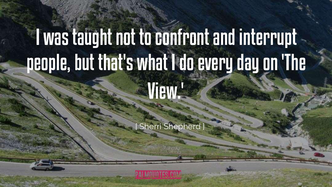 Sherri Shepherd Quotes: I was taught not to