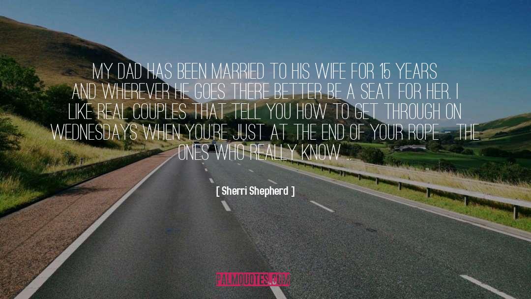 Sherri Shepherd Quotes: My dad has been married