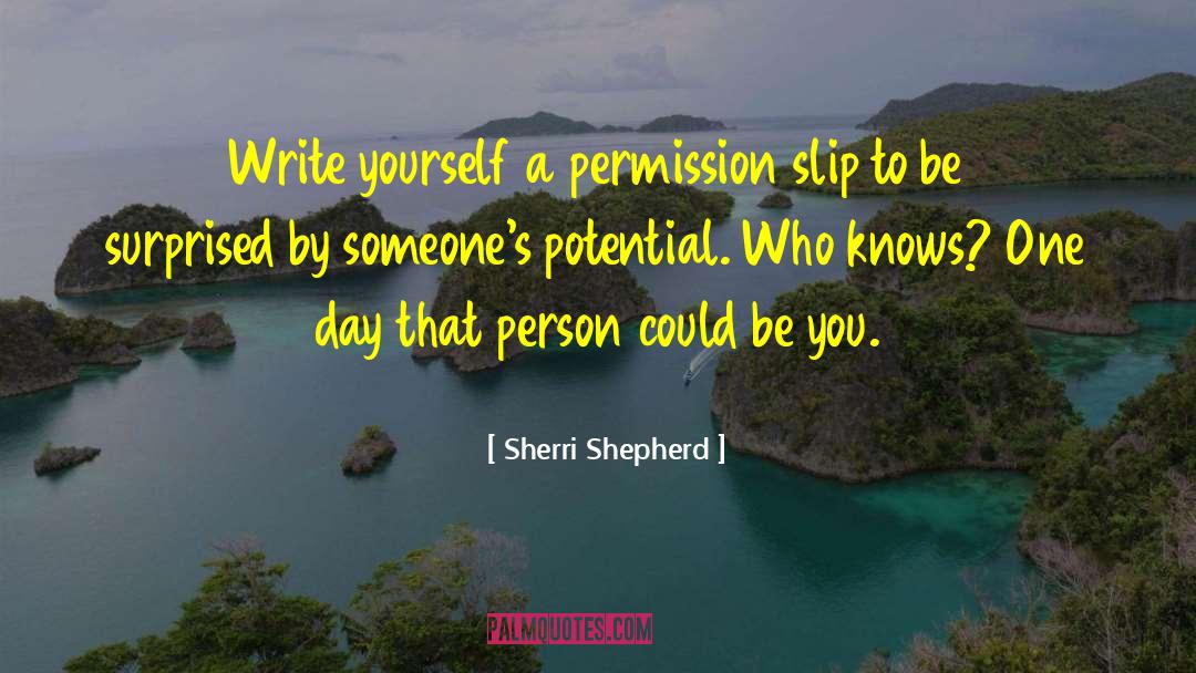 Sherri Shepherd Quotes: Write yourself a permission slip