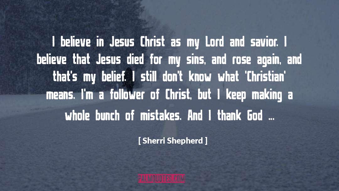Sherri Shepherd Quotes: I believe in Jesus Christ