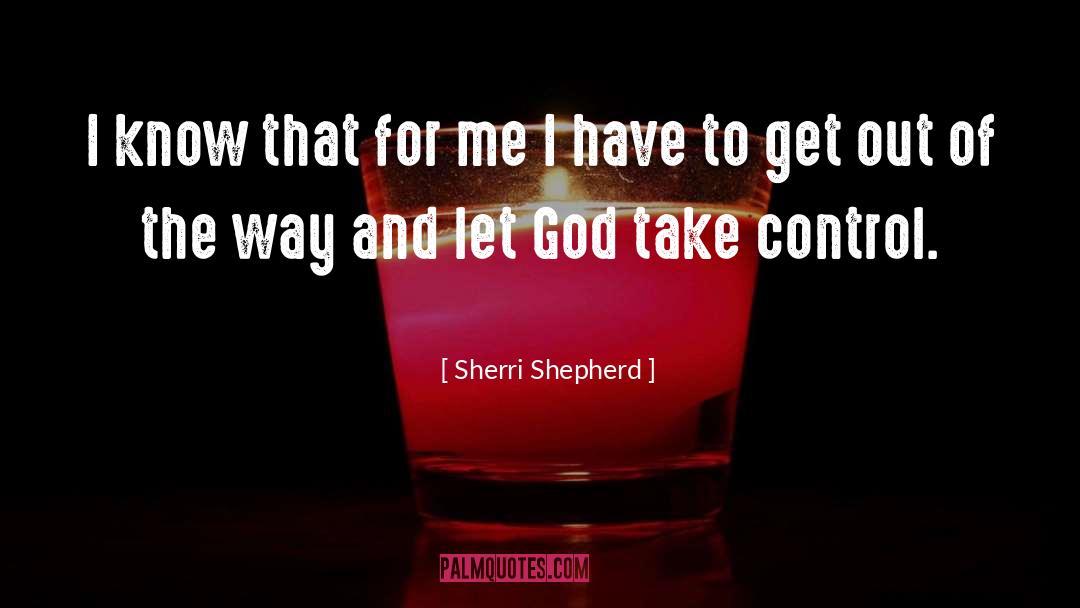 Sherri Shepherd Quotes: I know that for me