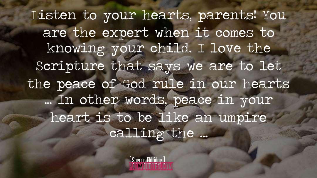 Sherrie Eldridge Quotes: Listen to your hearts, parents!