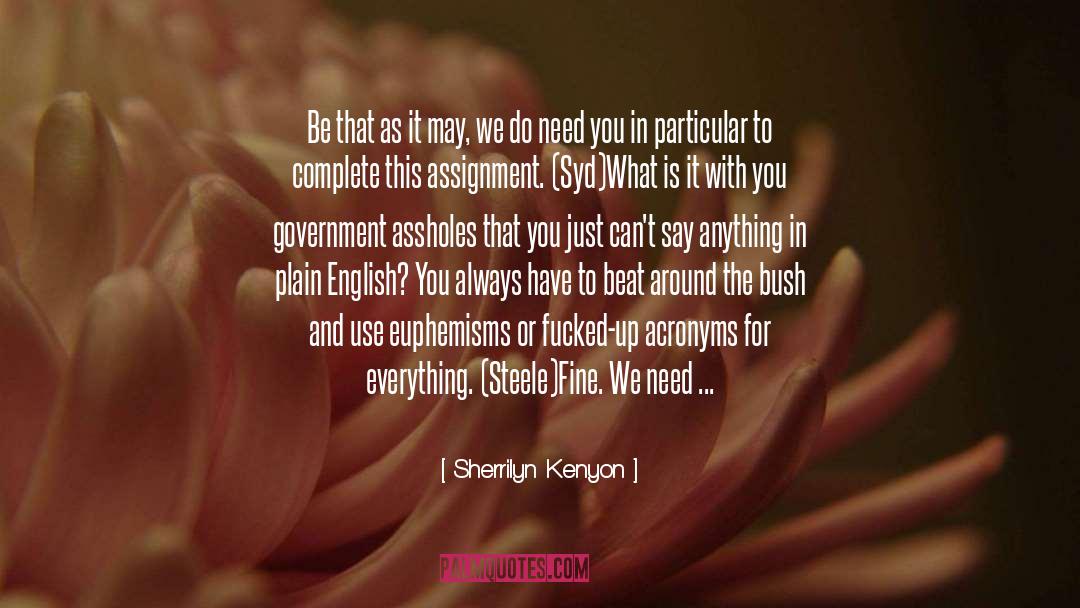 Sherrilyn Kenyon Quotes: Be that as it may,