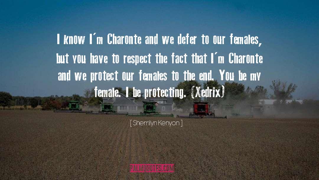 Sherrilyn Kenyon Quotes: I know I'm Charonte and