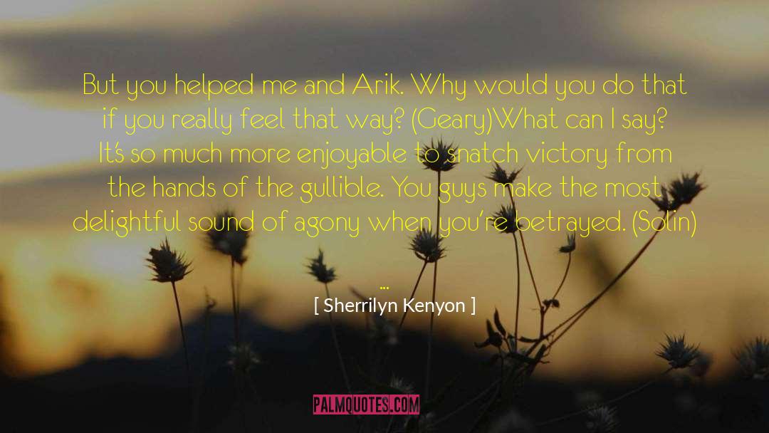 Sherrilyn Kenyon Quotes: But you helped me and